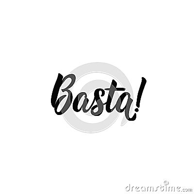 Text in Spanish: Enough. or Stop it. calligraphy vector illustration. Basta Cartoon Illustration