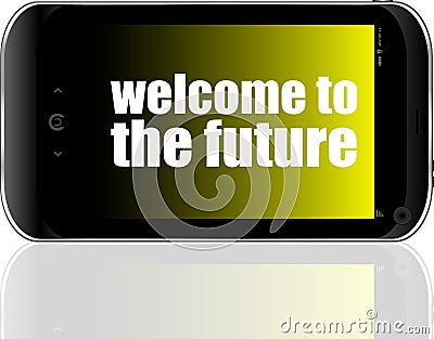 Text Welcome to the future. Business concept . Detailed modern smartphone Stock Photo
