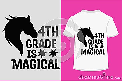 About 4th Grade Is Magical T-shirt Design Vector Illustration