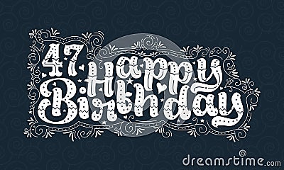 47th Happy Birthday lettering, 47 years Birthday beautiful typography design with dots, lines, and leaves Vector Illustration