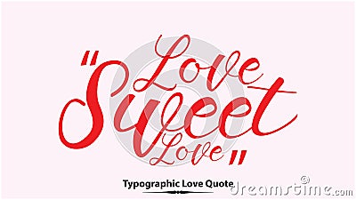 Love Sweet Love Beautiful Brush Typographic Red Color Text Love Quote Valentine quote Vector Illustration