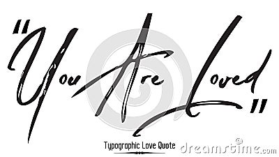 You Are Loved Greeting Card Design Beautiful Typographic Black Color Text Love Quote Vector Illustration