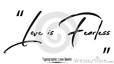 Love is Fearless Greeting Card Design Beautiful Typographic Black Color Text Love Quote Vector Illustration