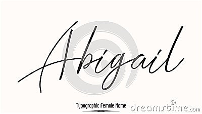Abigail Woman's Name. Typescript Handwritten Lettering Calligraphy Text Vector Illustration