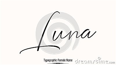 Luna Female name - in Stylish Lettering Cursive Typography Text Vector Illustration