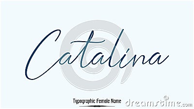 Catalina Female name - in Stylish Lettering Cursive Typography Text Vector Illustration