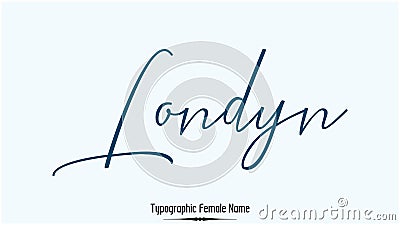 Londyn Female name - Beautiful Handwritten Lettering Modern Calligraphy Vector Illustration