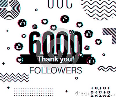 Thank you 6000 followers numbers. Glitch style banner. Congratulating multicolored thanks image for net friends likes Vector Illustration