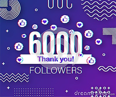 Thank you 6000 followers numbers. Glitch style banner. Congratulating multicolored thanks image for net friends likes Vector Illustration