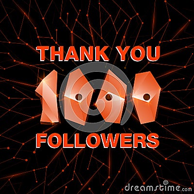 Thank you 1000 followers, thanks banner. Follower congratulation card with polygonal numbers and neural network background for Vector Illustration