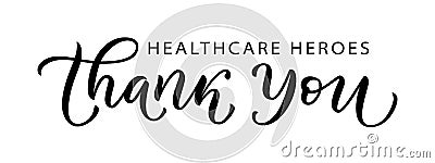 THANK YOU HEALTHCARE HEROES. Coronavirus concept. Gratitude quote Vector Illustration