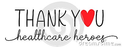 Thank you healthcare heroes. Vector brush lettering typography text - thank you heroes. Vector Illustration