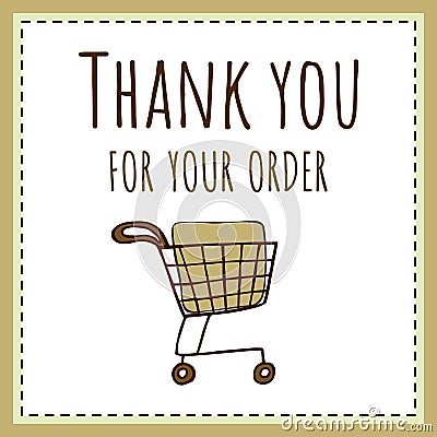 Thank You For Your Order, Online Order, Business Owner, Packaging. Shopping basket, trolley. Vector stock illustration eps10. Vector Illustration