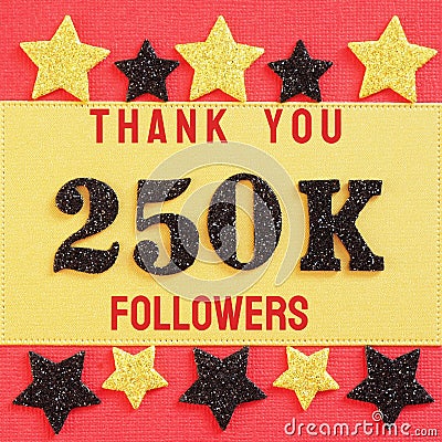 Thanks 250K, 250000 followers. message with black shiny numbers on red and gold background with black and golden shiny stars Stock Photo