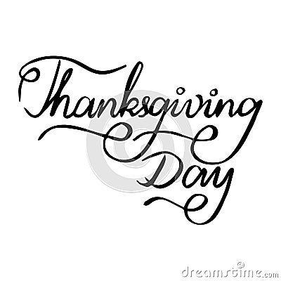 Hand written Lettering Thanksgiving day in black color Vector Illustration