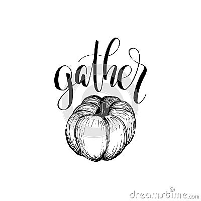 Thanksgiving pumpkin hand sketch illustration for invitation or greeting card template. Gather vector lettering. Vector Illustration