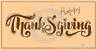 Thanksgiving vector hand drawn lettering. Thanksgiving design for cards, prints, invitations. Braun text Vector Illustration