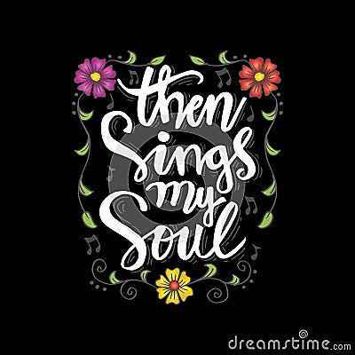 Then sings my soul motivational quote. Vector Illustration