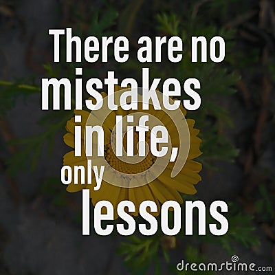 There are no mistakes in life, only lessons. Motivational quote about life Stock Photo