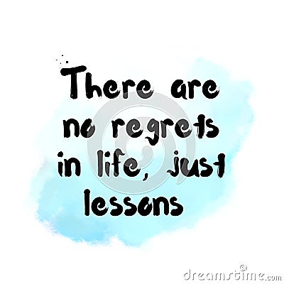 There are no regrets in life, just lessons. Top Motivational and inspirational quote Stock Photo