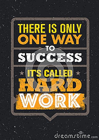 There Is Only One Success. It`s Called Hard Work. Inspiring Creative Motivation Quote. Vector Typography Banner Vector Illustration