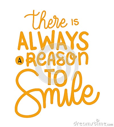 There is always a reason to smile lettering vector design Vector Illustration