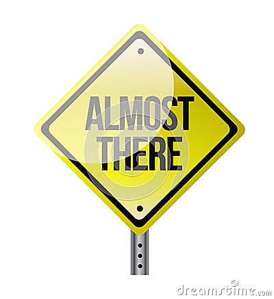 Almost there road sign illustration design Cartoon Illustration