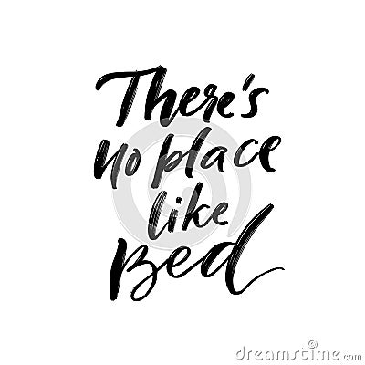 There`s no place like bed. Funny sleep quote, inspirational saying for prints, posters and apparel design. Modern Vector Illustration