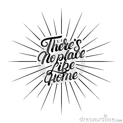 There`s no place like home hand written lettering. Vector Illustration