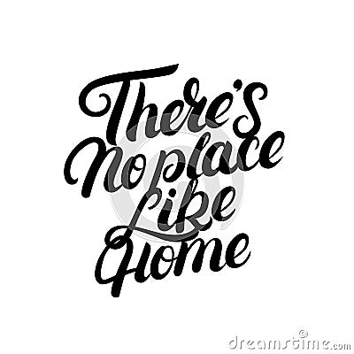 There`s no place like home hand written lettering. Vector Illustration