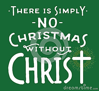 There is Simply No Christmas without Christ Vector Illustration