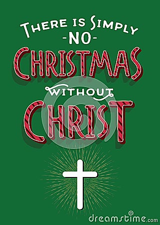 There is Simply No Christmas without Christ Vector Illustration