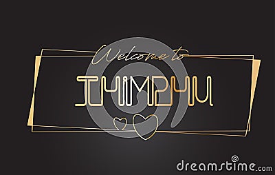 Thimphu Welcome to Golden text Neon Lettering Typography Vector Illustration Vector Illustration