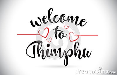 Thimphu Welcome To Message Vector Text with Red Love Hearts Illustration. Vector Illustration