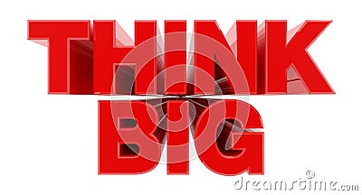 THINK BIG red word on white background illustration 3D rendering Stock Photo