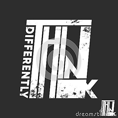 Think differently slogan t-shirt print design for t shirts applique, fashion, badge, label clothing, jeans, and casual wear Vector Illustration