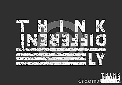 Think differently t-shirt print. Minimal design for t shirts applique, fashion slogan, badge, label clothing, jeans, and Vector Illustration