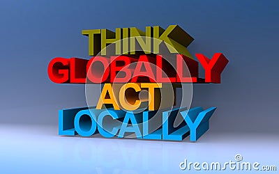 Think globally act locally on blue Stock Photo