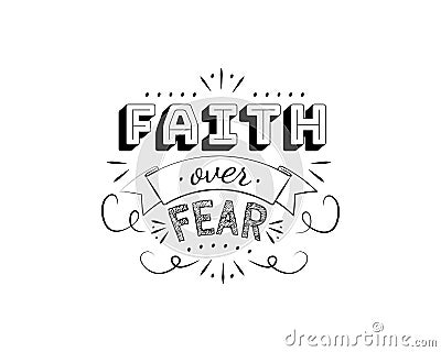 Faith over fear, vector. Motivational inspirational quotes. Positive thinking, affirmations. Wording design isolated Vector Illustration