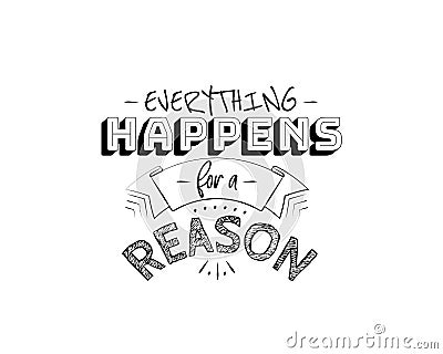 Everything happens for a reason, vector. Motivational inspirational quotes. Positive thinking, affirmations. Wording design Vector Illustration