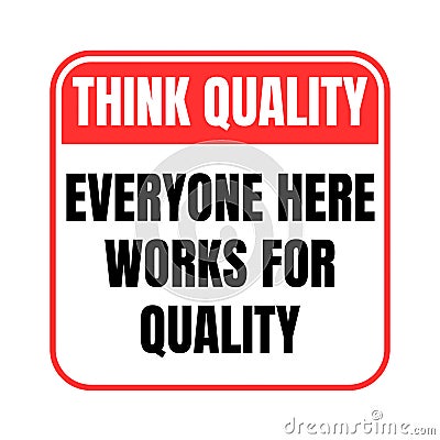 Think quality everyone here works for quality symbol icon Cartoon Illustration