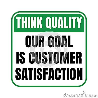 Think quality our goal is customer satisfaction symbol icon Cartoon Illustration