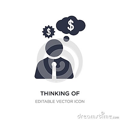 thinking of making money icon on white background. Simple element illustration from Business concept Vector Illustration