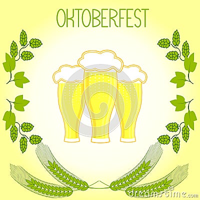 Three glasses of beer, barley stalks and branches of hops, Oktoberfest Vector Illustration