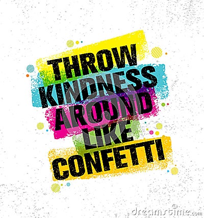 Throw Kindness Around Like Confetti. Inspiring Creative Motivation Quote Poster Template. Vector Typography Vector Illustration