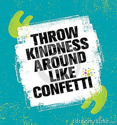 Throw Kindness Around Like Confetti. Inspiring Creative Motivation Quote Poster Template. Vector Typography Vector Illustration