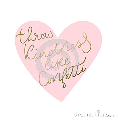 Throw kindness like confetti inspirational lettering card. Vector illustration for prints, textile etc Vector Illustration