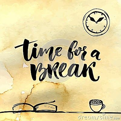 Time for a break illustration for social media, office posters. Positive reminder to make a pause at work. Hand Vector Illustration