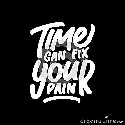 Time Can Fix Your Pain, Motivational Typography Quote Design Vector Illustration