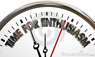 Time for Enthusiasm Clock Get Excited Enthusiastic Stock Photo